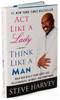 'Act Like a Lady, Think Like a Man: What Men Really Think About Love, Relationships, Intimacy, and Commitment' by S. Harvey