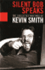 "Silent Bob Speaks: The Collected Writings of Kevin Smith" Kevin Smith