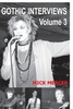 GOTHIC INTERVIEWS Volume 3 by Mick Mercer