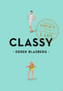 Дерек Блэсберг "Classy: Exceptional Advice for the Extremely Modern Lady"