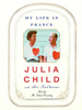 Julia Child, "My Life in France"