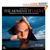 Joe McNally, "The Moment It Clicks: Photography secrets from one of the world's top shooters"