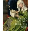 Rogier van der Weyden 1400-1464: Master of Passions