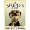 A Simples Life: The Life and Times of Aleksandr Orlov