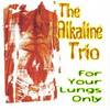 Alkaline Trio - For Your Lungs Only