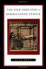 The Silk Industry of Renaissance Venice