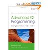Advanced Qt Programming: Creating Great Software with C++