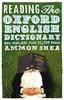 Reading the Oxford English Dictionary by Ammon Shea