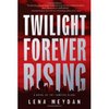 Lena Meydan. "Twilight Forever Rising"