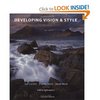 Developing Vision & Style: A Landscape Photography Masterclass (Light & Land series)