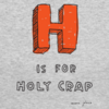 H is for holy crap