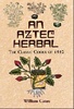 Gates William "An Aztec Herbal: The Classic Codex of 1552"