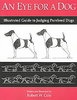 An Eye for a Dog: Illustrated Guide to Judging Purebred