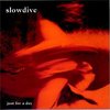 Slowdive "Just For A Day"