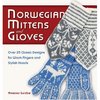 Norwegian Mittens and Gloves: Over 25 Classic Designs for Warm Fingers and Stylish Hands [Hardcover]
