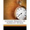 Literary Remains Of Albrecht D&#252;rer