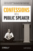 Confessions of a Public Speaker ByScott Berkun