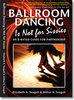 "Ballroom Dancing Is Not for Sissies: An R-rated Guide for Partnership"