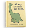 All My Friends Are Dead By Avery Monsen & Jory John