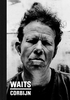 “Waits/Corbijn – Photographs 1977-2010&#8243;