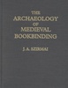 The Archaeology of Medieval Bookbinding. —By John A. Szirmai