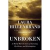 "Unbroken: A World War II Story of Survival, Resilience, and Redemption" Laura Hillenbrand