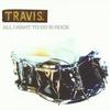 Travis сингл All I Want To Do Is Rock