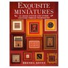 Exquisite Miniatures: In Cross Stitch and Other Counted Thread Techniques Brenda Keyes