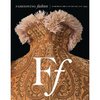 Fashioning Fashion: European Dress in Detail, 1700 - 1915  Sharon Sadako Takeda, Kaye Durland Spilker and John Galliano