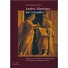 Andrea Mantegna - die Grisaillen: Malerei, Geschichte und antike Kunst im Paragone des Quattrocento