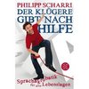 Philipp Scharri. Der Kl&#252;gere gibt Nachhilfe: Sprachakrobatik f&#252;r alle Lebenslagen