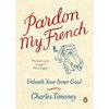 Pardon my French Charles Timoney