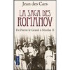 La saga des Romanov : De Pierre le Grand a Nicolas II. Jean Des Cars