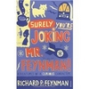 Surely You're Joking, MR Feynman! Adventures of a Curious Character as Told to Ralph Leighton