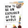 How to Be an Explorer of the World: Portable Life Museum  Keri Smith: Books