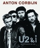 Anton Corbijn: U2&I: the Photographs 1982-2004