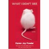 Karen Joy Fowler - What I Didn't See: Stories