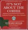 It's Not about the Coffee: Leadership Principles from a Life at Starbucks