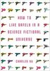 "How To Live Safely In A Science Fictional Universe" Charles Yu