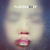 Placebo B3 EP