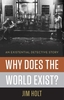 Книгу ‘Why Does the World Exist?’ by Jim Holt