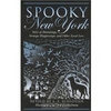 Spooky New York: Tales of Hauntings, Strange Happenings, and Other Local Lore