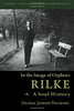 Rilke, A Soul History: In the Image of Orpheus [Paperback]