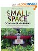 Книга Small-Space Container Gardens: Transform Your Balcony, Porch, or Patio with Fruits, Flowers, Foliage, and Herbs