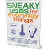 Sneaky Uses for Everyday Things