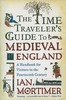 The Time Traveler's Guide to Medieval England by Ian Mortimer - Reviews, Description & more - ISBN#9781439112892 - BetterWorldBo