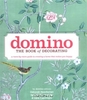 Domino: The Book of Decorating: A Room-by-Room Guide to Creating a Home That Makes You Happy