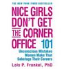 Nice Girls Don't Get the Corner Office: 101 Unconscious Mistakes Women Make... (Paperback) Lois P. Frankel