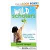 Amazon.com: Wild Scholars: Designing a learning system for educating Scholars toward their passions and purposes eBook: Darrell