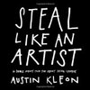 Austin Kleon "Steal Like an Artist: 10 Things Nobody Told You About Being Creative"